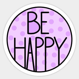 Amazing And Positive Quote Be Happy Sticker